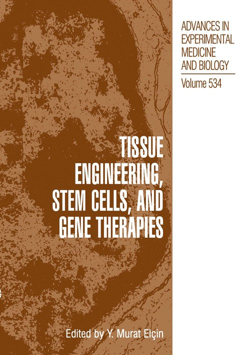 Tissue Engineering, Stem Cells, and Gene Therapies by Y Elin