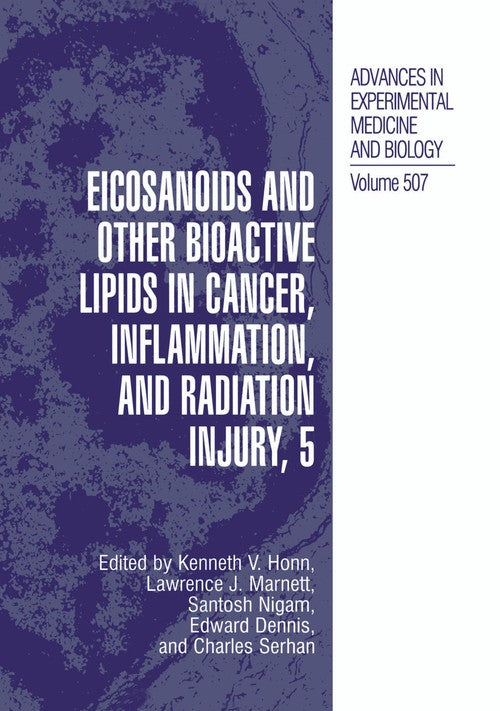 Eicosanoids and Other Bioactive Lipids in Cancer, Inflammation, and Radiation Injury, 5 by Kenneth V Honn ISBN 9781461349600