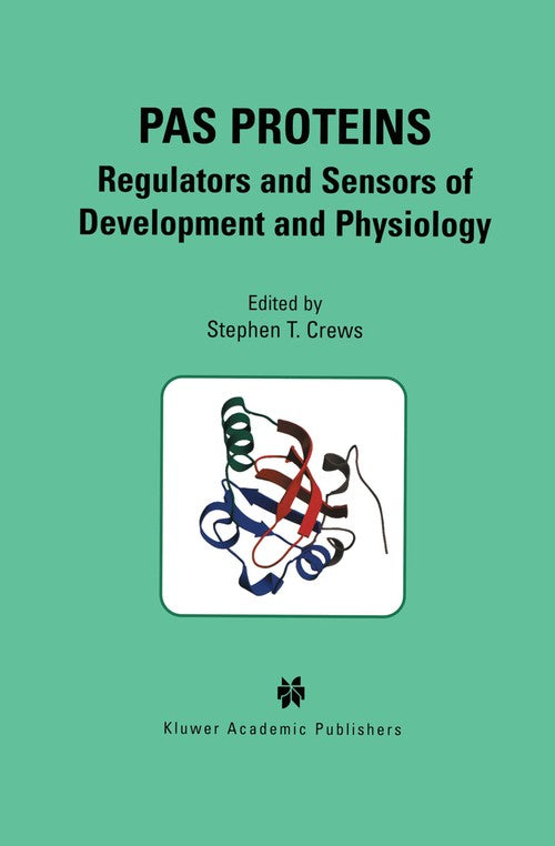 PAS Proteins: Regulators and Sensors of Development and Physiology by Stephen T Crews ISBN 9781461351153