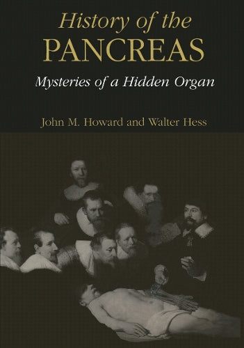 History of the Pancreas: Mysteries of a Hidden Organ by John M Howard ISBN 9781461351306