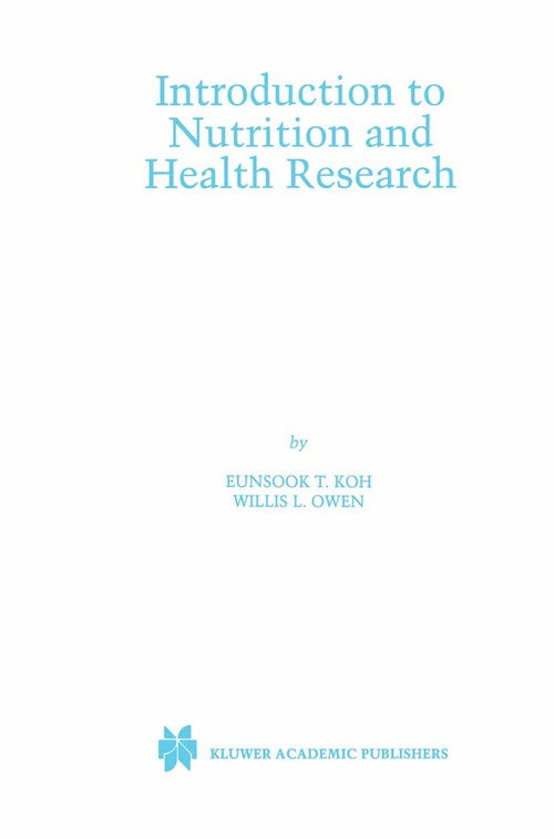 Introduction to Nutrition and Health Research by Eunsook T Koh ISBN 9781461355359