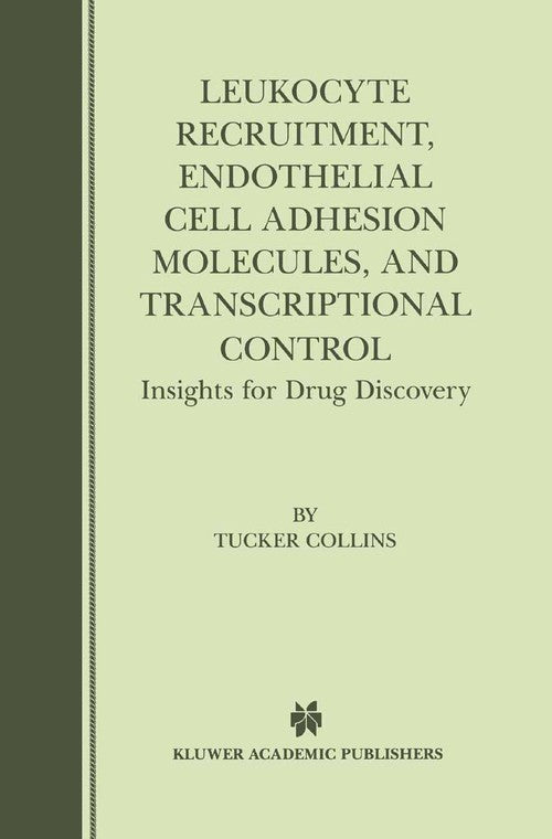 Leukocyte Recruitment, Endothelial Cell Adhesion Molecules, and Transcriptional Control by Tucker Collins