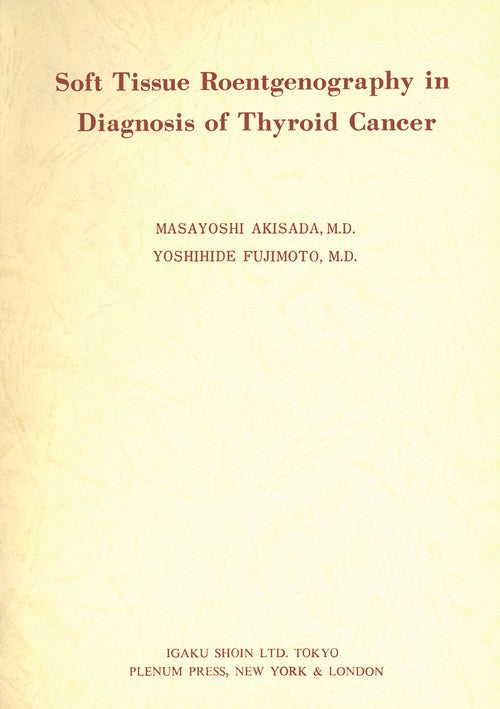 Soft Tissue Roentgenography in Diagnosis of Thyroid Cancer by Masayoshi Akisada ISBN 9781461357094