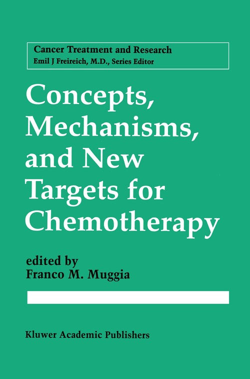 Concepts, Mechanisms, and New Targets for Chemotherapy by Franco M Muggia ISBN 9781461358299
