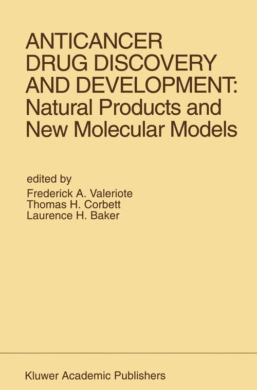 Anticancer Drug Discovery and Development: Natural Products and New Molecular Models by Frederick A Valeriote ISBN 9781461361183