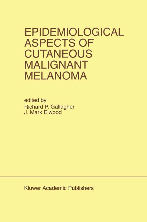 Epidemiological Aspects of Cutaneous Malignant Melanoma by Richard P Gallagher ISBN 9781461361268