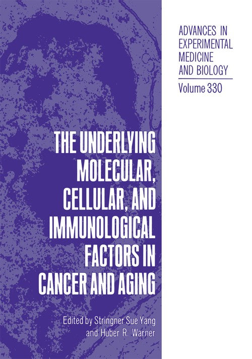The Underlying Molecular, Cellular and Immunological Factors in Cancer and Aging by Stringer Sue Yang ISBN 9781461362708