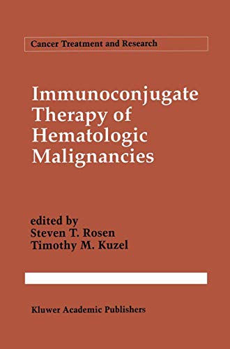 Immunoconjugate Therapy of Hematologic Malignancies by Steven T Rosen ISBN 9781461363439