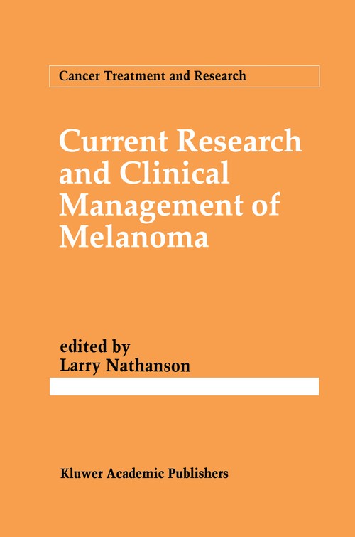 Current Research and Clinical Management of Melanoma by Larry Nathanson ISBN 9781461363453
