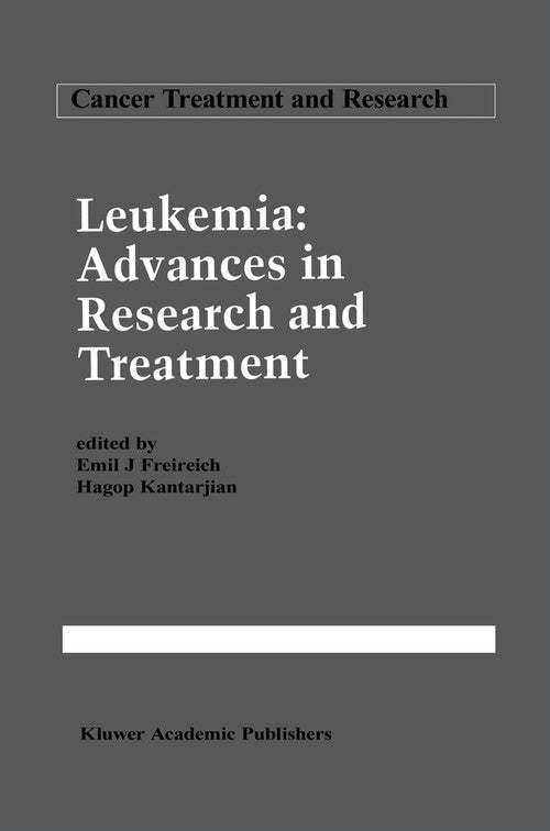 Leukemia: Advances in Research and Treatment by Emil J Freireich ISBN 9781461363484