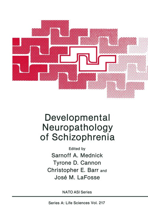 Developmental Neuropathology of Schizophrenia by Sarnoff A Mednick ISBN 9781461364917