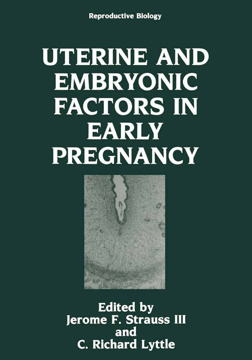 Uterine and Embryonic Factors in Early Pregnancy by Jerome F Strauss Iii ISBN 9781461364924