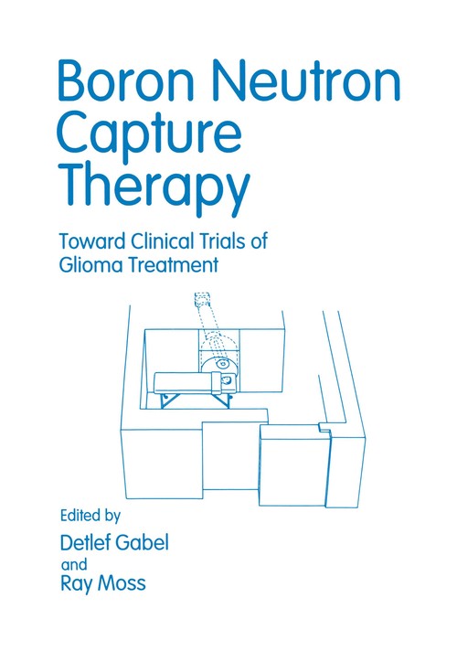 Boron Neutron Capture Therapy by Renate Alberts ISBN 9781461365068