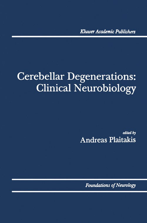 Cerebellar Degenerations: Clinical Neurobiology by Andreas Plaitakis ISBN 9781461365570