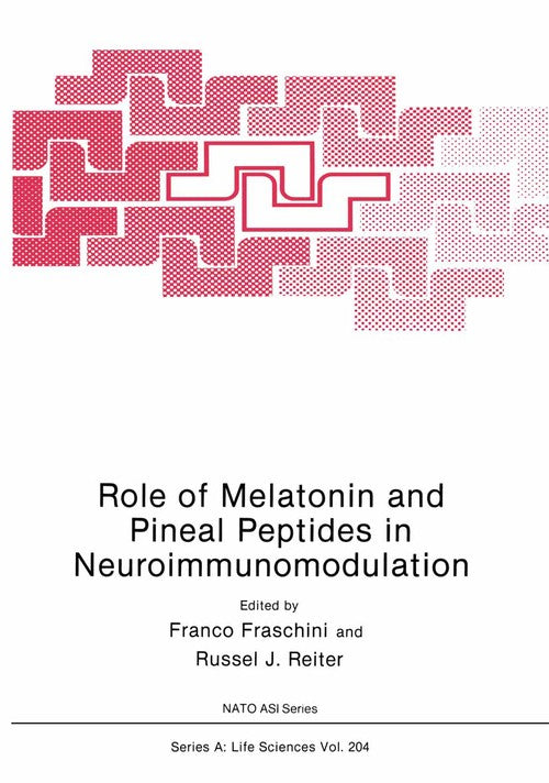 Role of Melatonin and Pineal Peptides in Neuroimmunomodulation by Franco Fraschini ISBN 9781461366737