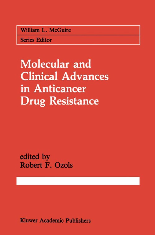 Molecular and Clinical Advances in Anticancer Drug Resistance by Robert F Ozols ISBN 9781461367260