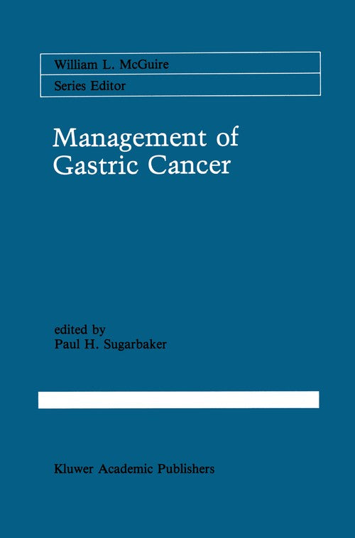 Management of Gastric Cancer by Paul H Sugarbaker ISBN 9781461367314