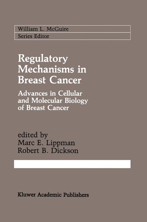 Regulatory Mechanisms in Breast Cancer by Marc E Lippman ISBN 9781461367581