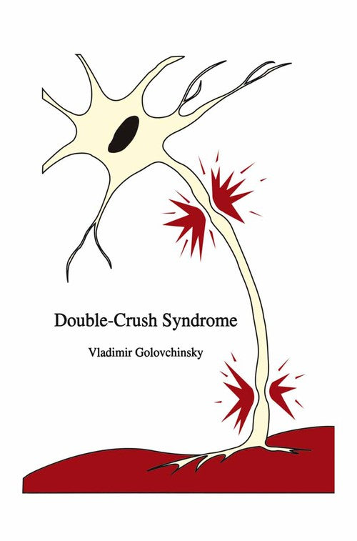 Double-Crush Syndrome by Vladimir Golovchinsky ISBN 9781461369899