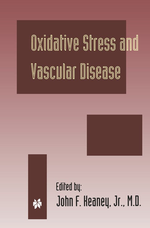 Oxidative Stress and Vascular Disease by John F Keaney Jr ISBN 9781461371038