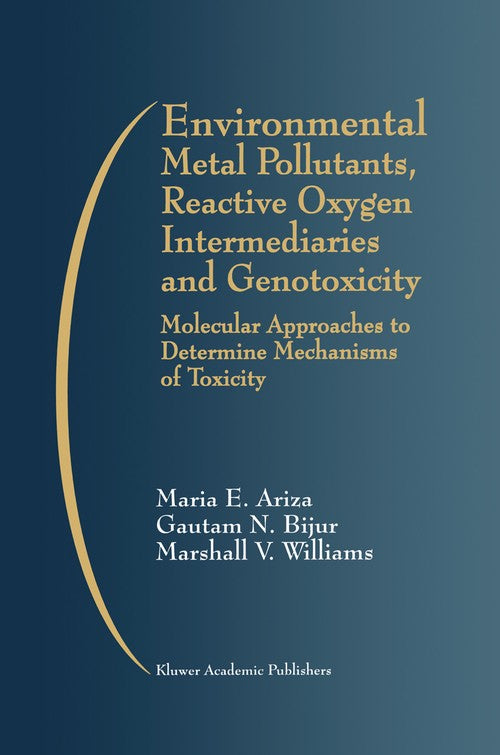 Environmental Metal Pollutants, Reactive Oxygen Intermediaries and Genotoxicity by Maria E Ariza