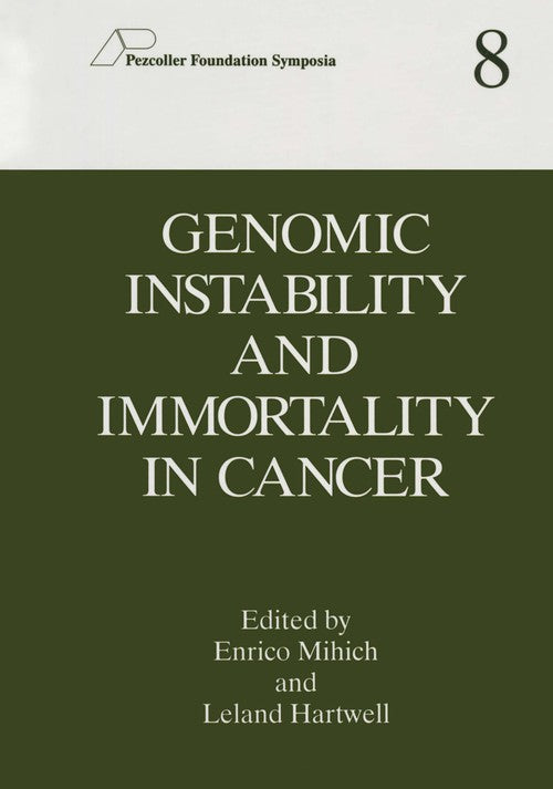 Genomic Instability and Immortality in Cancer by Enrico Mihich ISBN 9781461374480