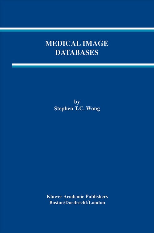 Medical Image Databases by Stephen Tc Wong ISBN 9781461375395