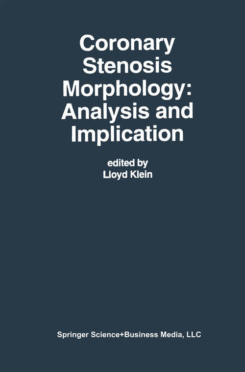 Coronary Stenosis Morphology: Analysis and Implication by Lloyd W Klein ISBN 9781461378860