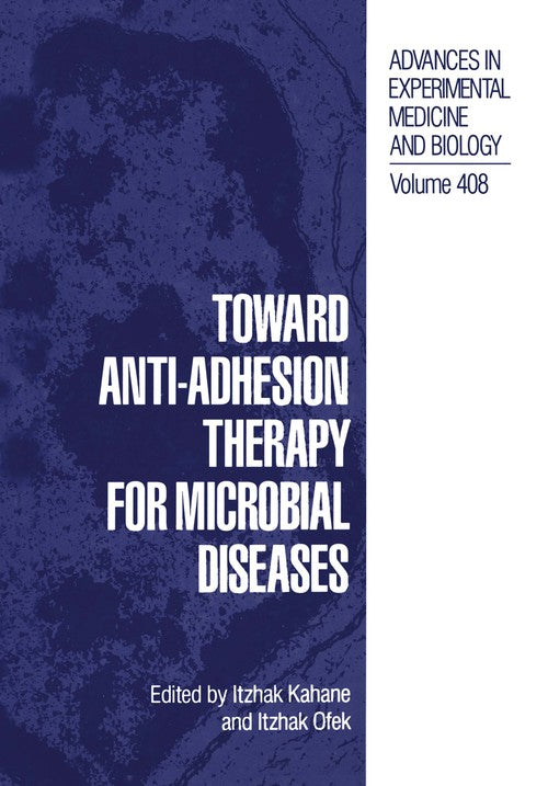 Toward Anti-Adhesion Therapy for Microbial Diseases by Itzahak Kahane ISBN 9781461380429