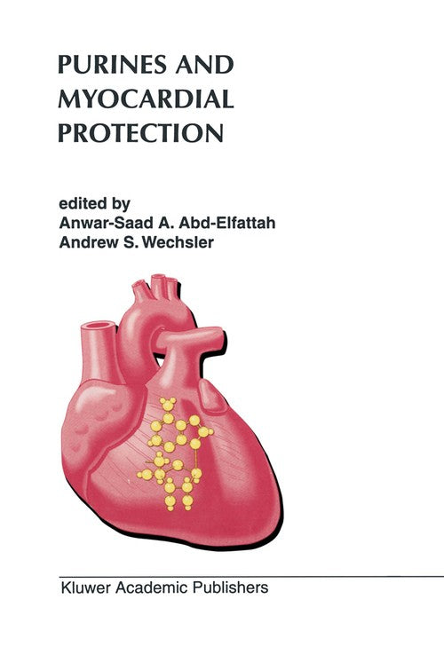 Purines and Myocardial Protection by Anwar-Saad A Abd-Elfattah ISBN 9781461380566