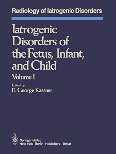 Iatrogenic Disorders of the Fetus, Infant, and Child by Eg Kassner