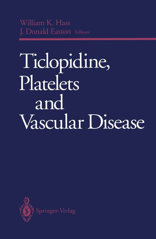 Ticlopidine, Platelets and Vascular Disease by William K Hass ISBN 9781461383086
