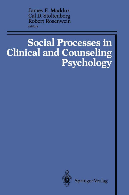 Social Processes in Clinical and Counseling Psychology by James E Maddux ISBN 9781461387305