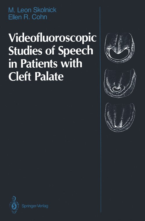 Videofluoroscopic Studies of Speech in Patients with Cleft Palate by M Leon Skolnick ISBN 9781461388760