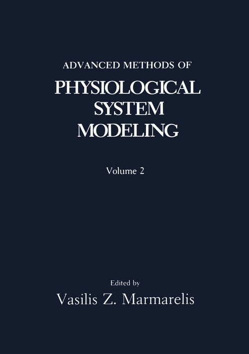Advanced Methods of Physiological System Modeling by Vz Marmarelis ISBN 9781461397915