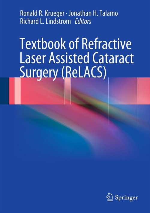 Textbook of Refractive Laser Assisted Cataract Surgery (ReLACS) by Ronald R Krueger ISBN 9781461410096