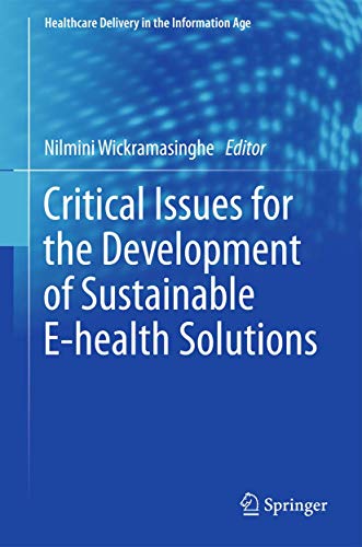 Critical Issues for the Development of Sustainable E-health Solutions by Nilmini Wickramasinghe ISBN 9781461415350