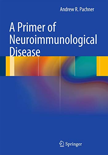 A Primer of Neuroimmunological Disease by Andrew R Pachner ISBN 9781461421870