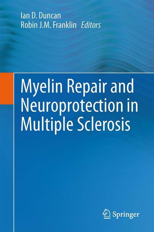 Myelin Repair and Neuroprotection in Multiple Sclerosis by Ian D Duncan ISBN 9781461422174