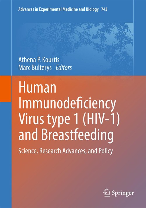 Human Immunodeficiency Virus type 1 (HIV-1) and Breastfeeding by Athena P Kourtis ISBN 9781461422501