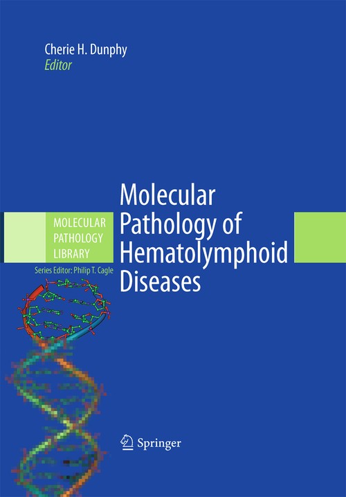 Molecular Pathology of Hematolymphoid Diseases by Cherie H Dunphy ISBN 9781461425908
