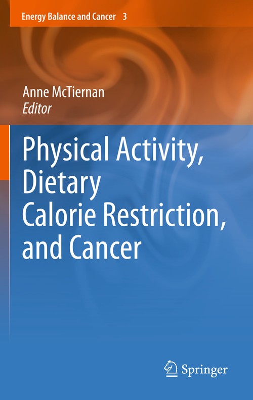 Physical Activity, Dietary Calorie Restriction, and Cancer by Anne Mctiernan