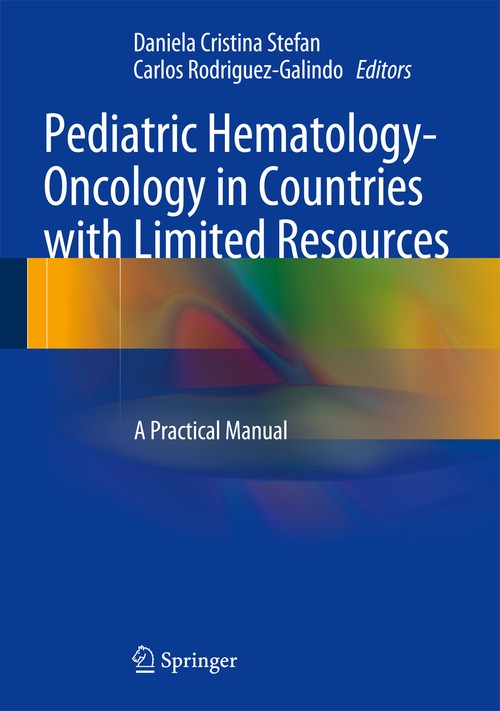 Pediatric Hematology-Oncology in Countries with Limited Resources by Daniela Cristina Stefan ISBN 9781461438908