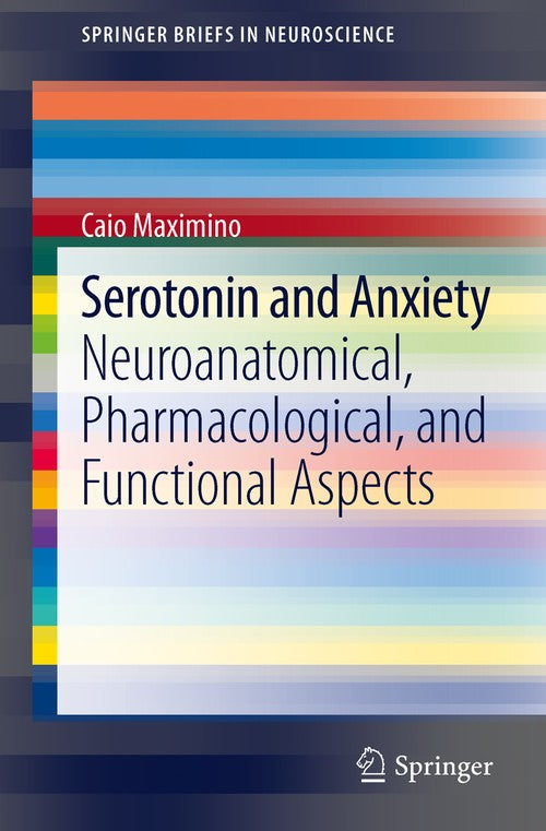 Serotonin and Anxiety by Caio Maximino ISBN 9781461440475