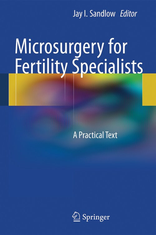 Microsurgery for Fertility Specialists by Jay I Sandlow ISBN 9781461441953
