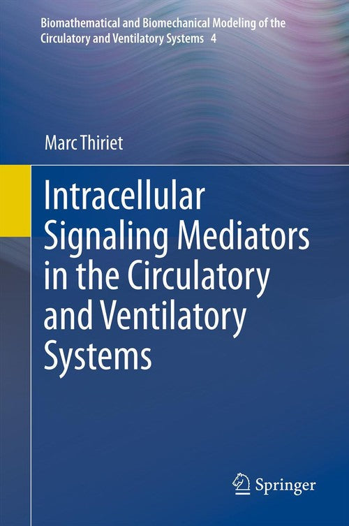 Intracellular Signaling Mediators in the Circulatory and Ventilatory Systems by Marc Thiriet ISBN 9781461443698