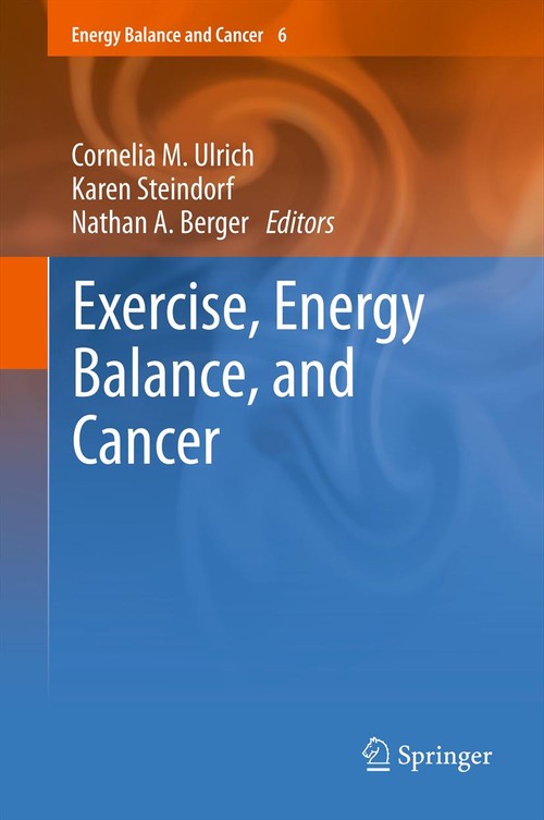 Exercise, Energy Balance, and Cancer by Cornelia M Ulrich