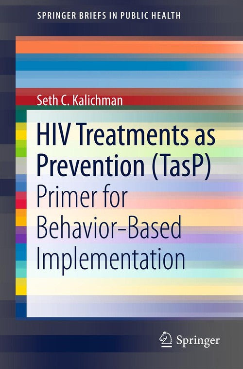 HIV Treatments as Prevention (TasP) by Seth C Kalichman ISBN 9781461451181