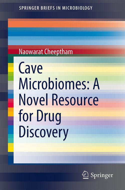 Cave Microbiomes: A Novel Resource for Drug Discovery by Naowarat Cheeptham ISBN 9781461452058