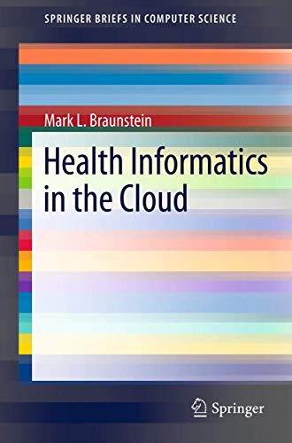 Health Informatics in the Cloud by Mark L Braunstein ISBN 9781461456285
